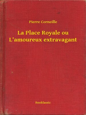 cover image of La Place Royale ou L'amoureux extravagant